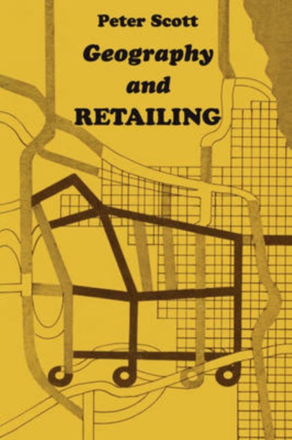 Book cover of: Geography and Retailing. By: Peter Scott, Björn Kurtén