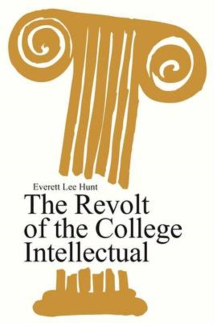 Book cover of: Revolt of the College Intellectual. By: Everett Lee Hunt, Everett Hunt
