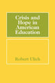 Book cover of: Crisis and Hope in American Education. By: Ulich, Robert