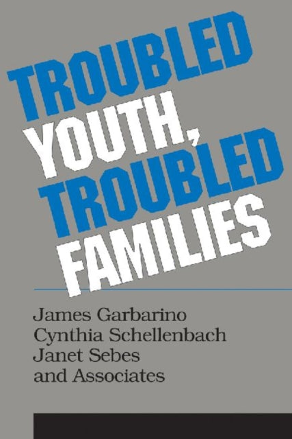 Book cover of: Troubled Youth, Troubled Families. By: James Garbarino
