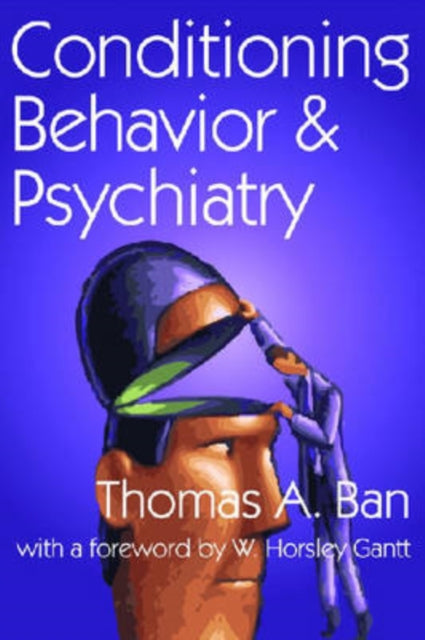Book cover of: Conditioning Behavior and Psychiatry. By: Thomas A. Ban