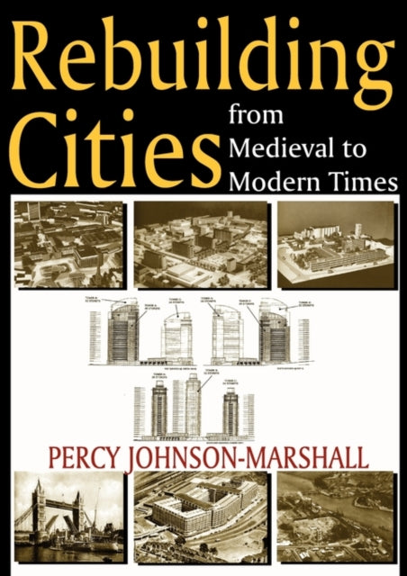 Book cover of: Rebuilding Cities from Medieval to Modern Times. By: Percy Johnson-Marshall