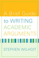 Book cover of: Brief Guide to Writing Academic Arguments, A. By: Stephen Wilhoit