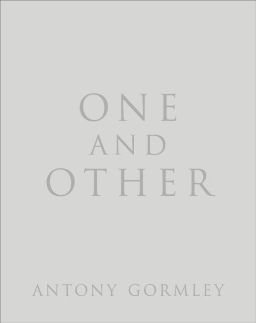 Book cover of: One and Other. By: Antony Gormley