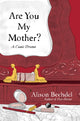 Book cover of: Are You My Mother?. By: Alison Bechdel