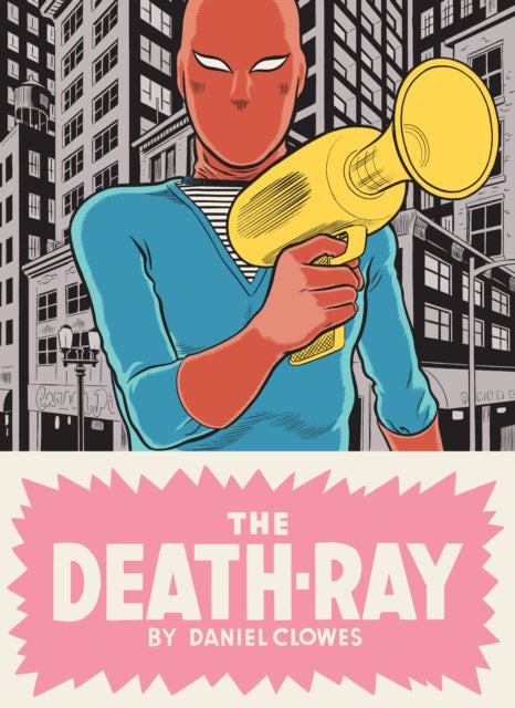 Book cover of: Death Ray. By: Daniel Clowes