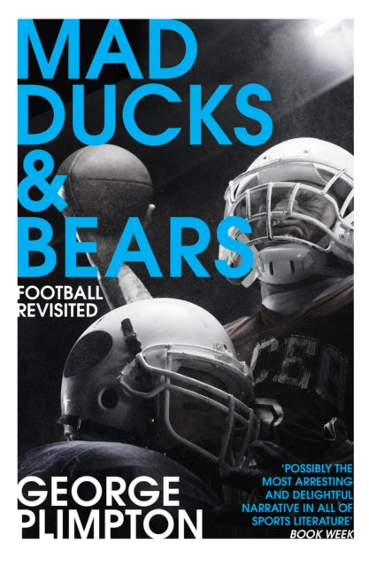 Book cover of: Mad Ducks and Bears. By: George Plimpton