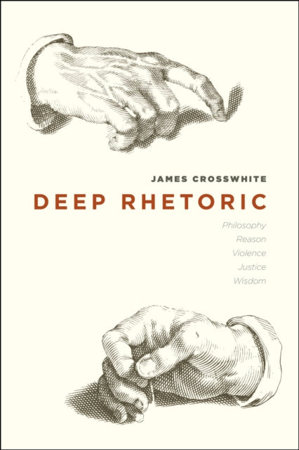 Book cover of: Deep Rhetoric. By: James Crosswhite
