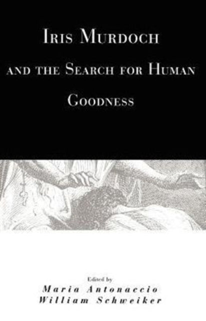Book cover of: Iris Murdoch and the Search for Human Goodness