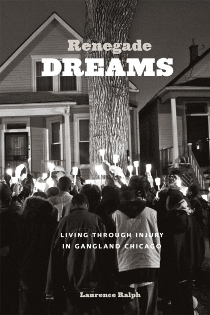 Book cover of: Renegade Dreams. By: Laurence Ralph