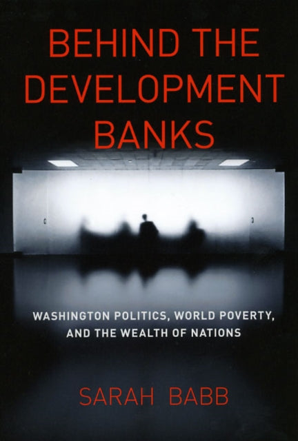 Book cover of: Behind the Development Banks. By: Sarah L. Babb