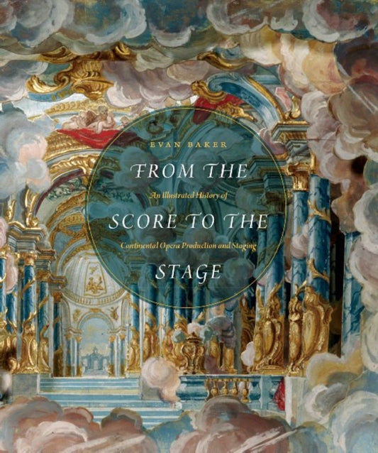 Book cover of: From the Score to the Stage. By: Baker, Evan (Theater historian)