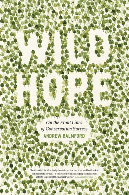 Book cover of: Wild Hope. By: Andrew Balmford