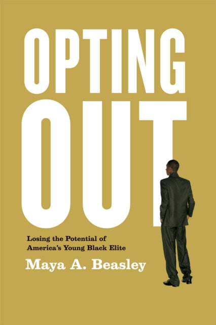 Book cover of: Opting Out. By: Maya A. Beasley