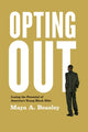 Book cover of: Opting Out. By: Maya A. Beasley