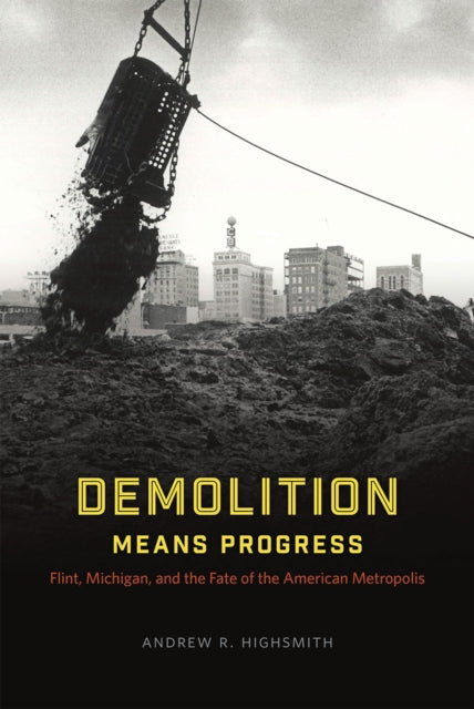 Book cover of: Demolition Means Progress. By: Andrew R. Highsmith
