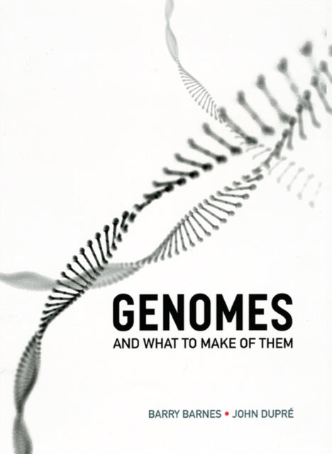 Book cover of: Genomes and What to Make of Them. By: Barry Barnes