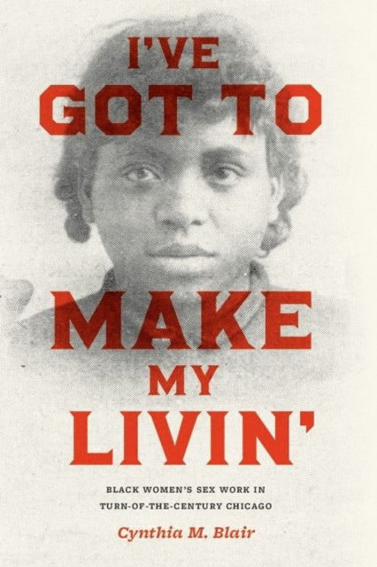 Book cover of: I've Got to Make My Livin'. By: Cynthia M. Blair