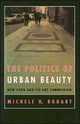 Book cover of: Politics of Urban Beauty. By: Michele H. Bogart