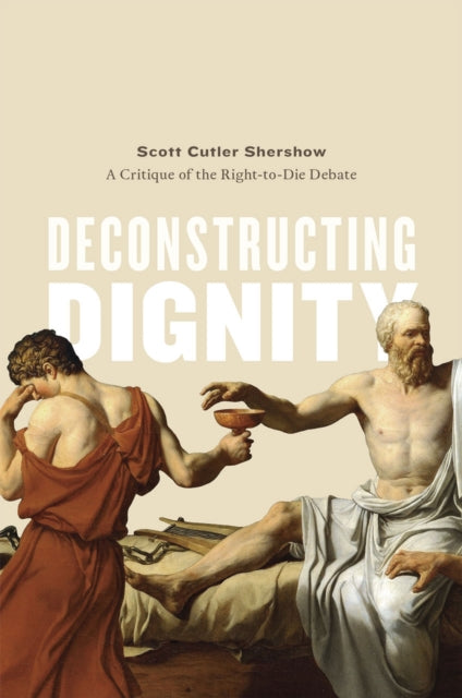 Book cover of: Deconstructing Dignity