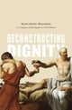 Book cover of: Deconstructing Dignity