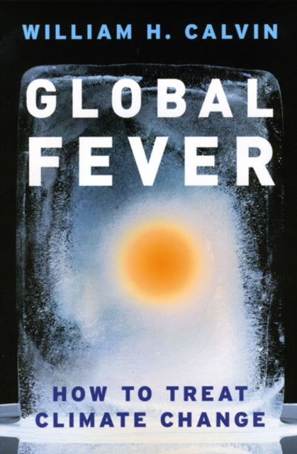 Book cover of: Global Fever. By: William H. Calvin