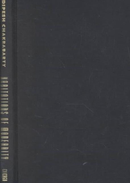 Book cover of: Habitations of Modernity. By: Dipesh Chakrabarty