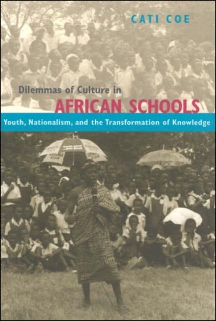 Book cover of: Dilemmas of Culture in African Schools. By: Cati Coe