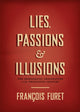 Book cover of: Lies, Passions, and Illusions. By: François Furet