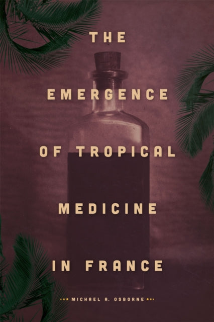 Book cover of: Emergence of Tropical Medicine in France