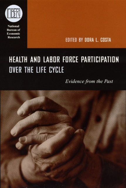 Book cover of: Health and Labor Force Participation over the Life Cycle. By: Dora L. Costa