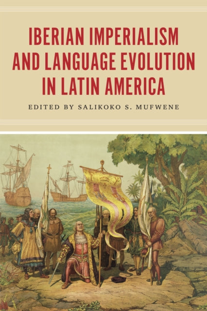 Book cover of: Iberian Imperialism and Language Evolution in Latin America