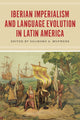 Book cover of: Iberian Imperialism and Language Evolution in Latin America