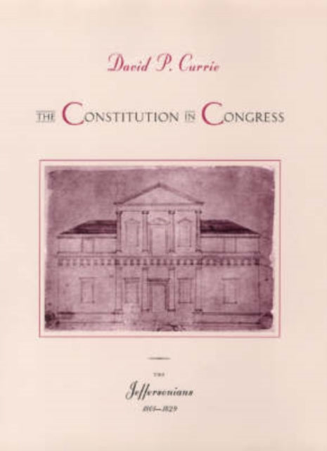 Book cover of: Constitution in Congress: The Jeffersonians, 1801-1829. By: David P. Currie