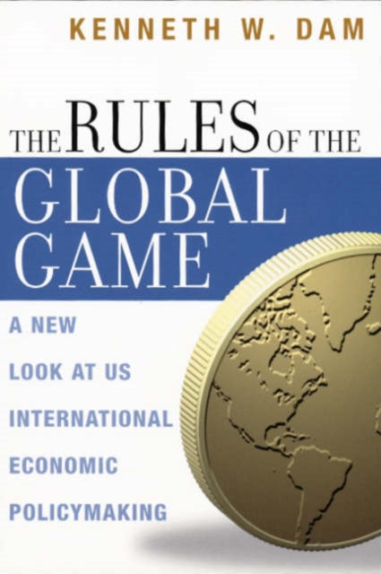 Book cover of: Rules of the Global Game. By: Kenneth W. Dam