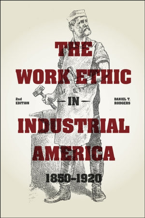 Work Ethic in Industrial America 1850-1920