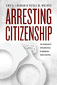 Book cover of: Arresting Citizenship