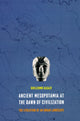 Book cover of: Ancient Mesopotamia at the Dawn of Civilization. By: Guillermo Algaze