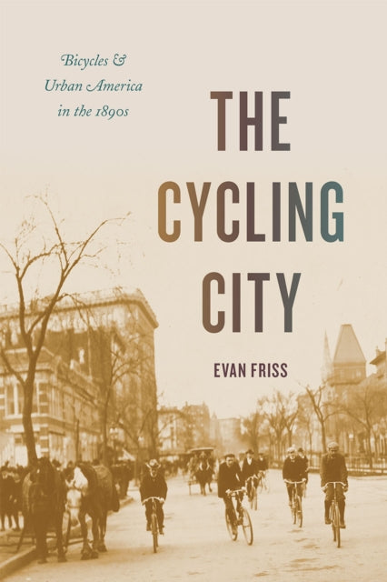 Book cover of: Cycling City. By: Evan Friss