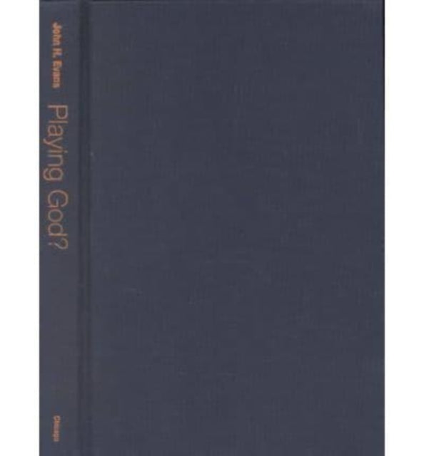 Book cover of: Playing God?. By: John H. Evans