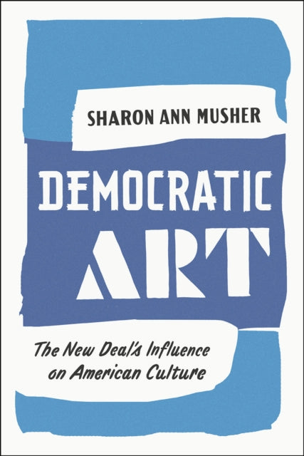 Book cover of: Democratic Art. By: Sharon Ann Musher