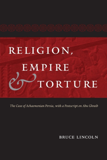 Book cover of: Religion, Empire, and Torture. By: Bruce Lincoln