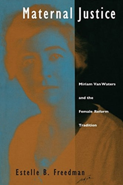 Book cover of: Maternal Justice. By: Estelle B. Freedman
