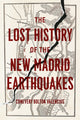 Book cover of: Lost History of the New Madrid Earthquakes. By: Conevery Bolton Valencius