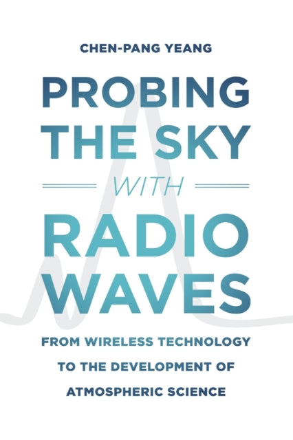 Book cover of: Probing the Sky with Radio Waves. By: Chen-Pang Yeang