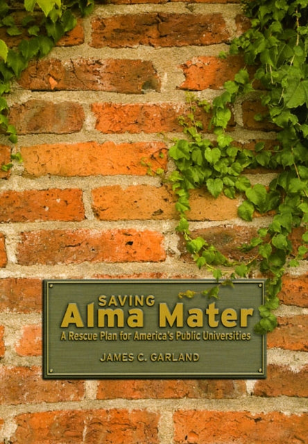 Book cover of: Saving Alma Mater. By: James C. Garland