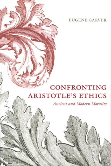 Book cover of: Confronting Aristotle's Ethics. By: Eugene Garver
