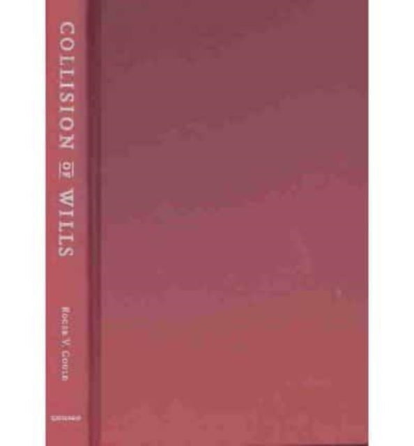 Book cover of: Collision of Wills. By: Roger V. Gould