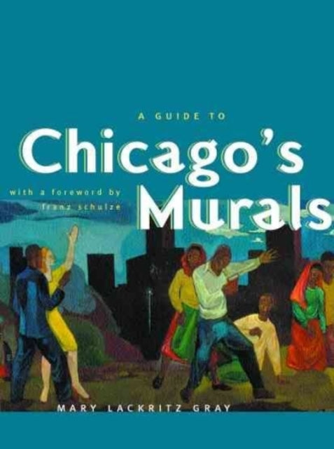 Book cover of: Guide to Chicago's Murals. By: Mary Lackritz Gray