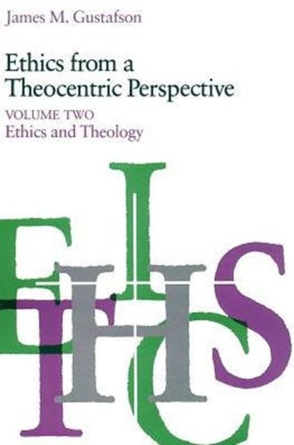 Book cover of: Ethics from a Theocentric Perspective, Volume 2. By: James M. Gustafson